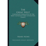 The Great West: Containing Narratives Of The Most Important And Interesting Events