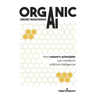 Organic AI: How nature's principles can transform artificial intelligence