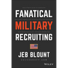 Fanatical Military Recruiting: The Ultimate Guide to Leveraging High-Impact Prospecting to Engage Qualified Applicants, Win the War for Talent, and Ma