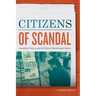 Citizens of Scandal: Journalism, Secrecy, and the Politics of Reckoning in Mexico