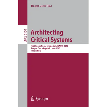 Architecting Critical Systems: First International Symposium, Prague, Czech Republic, June 23-25, 2010