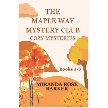 The Maple Way Mystery Club Cozy Mysteries, Books 1-3