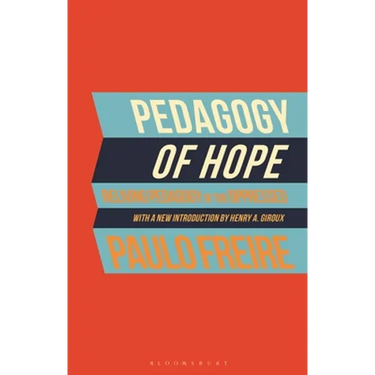 Pedagogy of Hope: Reliving Pedagogy of the Oppressed