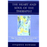 The Heart and Soul of the Therapist: Rage, Fear, Desire, Loss, and Love in the Psychotherapy Relationship