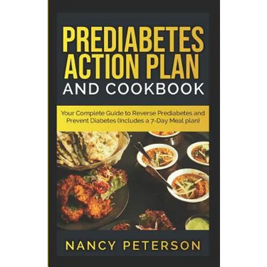 Prediabetes Action Plan and Cookbook: Your Complete Guide to Reverse Prediabetes (Includes a 7-Day Meal Plan)