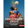 Concussion Crisis: The Rise of Head Injuries in Youth Sports