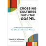 Crossing Cultures with the Gospel: Anthropological Wisdom for Effective Christian Witness