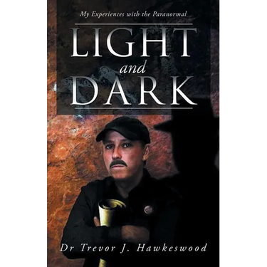 Light and Dark: My Experiences with the Paranormal