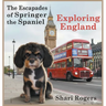 The Escapades of Springer the Spaniel Exploring England