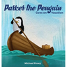 Parker the Penguin Goes on Vacation