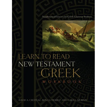 Learn to Read New Testament Greek, Workbook: Supplemental Exercises for Greek Grammar Students