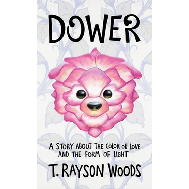Dower: A Story About the Color of Love and the Form of Light