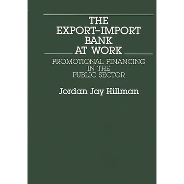 The Export-Import Bank at Work: Promotional Financing in the Public Sector