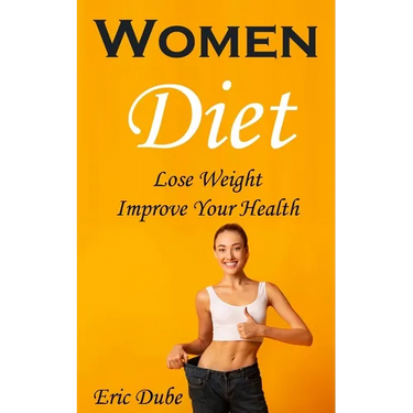 Women Diet: Lose Weight, Improve Your Health