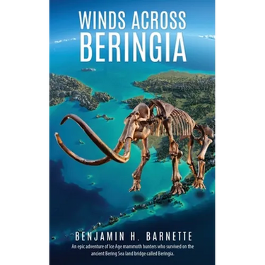 Winds Across Beringia: An epic adventure of Ice Age mammoth hunters who survived on the ancient Bering Sea land bridge called Beringia.