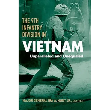 The 9th Infantry Division in Vietnam: Unparalleled and Unequaled