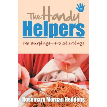 The Handy Helpers: No Burping!-No Slurping!
