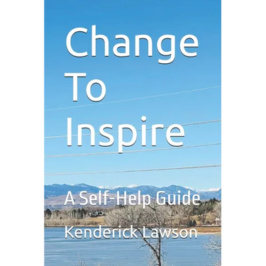 Change To Inspire: A Self-Help Guide