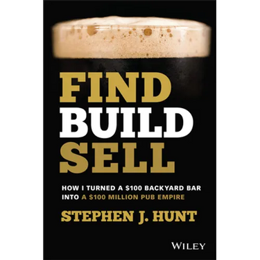 Find. Build. Sell.: How I Turned a $100 Backyard Bar Into a $100 Million Pub Empire