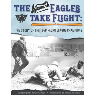 The Newark Eagles Take Flight: The Story of the 1946 Negro League Champions