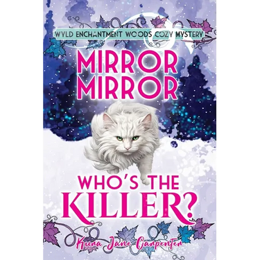 Mirror mirror, who's the killer?: Wyld Enchantment Woods Cozy Mystery