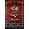 The Wall at the Sugar Factory