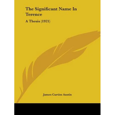 The Significant Name In Terence: A Thesis (1921)