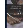 Magic, Myth and Medicine