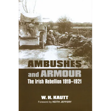 Ambushes and Armour: The Irish Rebellion 1919-1921