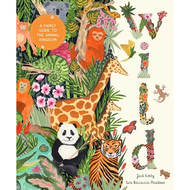 Wild: A Family Guide to the Animal Kingdom