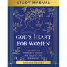 God's Heart for Women Study Manual: Empowering Women to Answer His Call in Life & Ministry