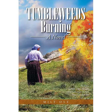 Tumbleweeds Burning a Novel: An Epic Family Saga of Grit and Courage Across Two Continents