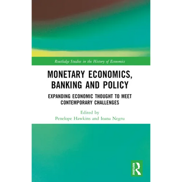 Monetary Economics, Banking and Policy: Expanding Economic Thought to Meet Contemporary Challenges