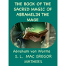 The Book Of The Sacred Magic Of Abramelin The Mage