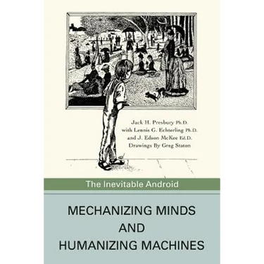 Mechanizing Minds and Humanizing Machines: The Inevitable Android