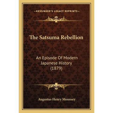 The Satsuma Rebellion: An Episode Of Modern Japanese History (1879)
