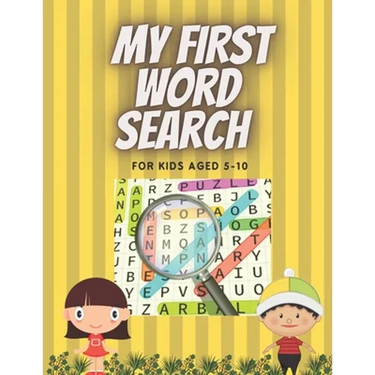 My First Word Search for Kids Aged 5-10: Practice Spelling, Learn Vocabulary, and Improve Reading Skills. 98 Fun and Educational Word for word Activit