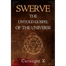 Swerve - The Untold Gospel of the Universe