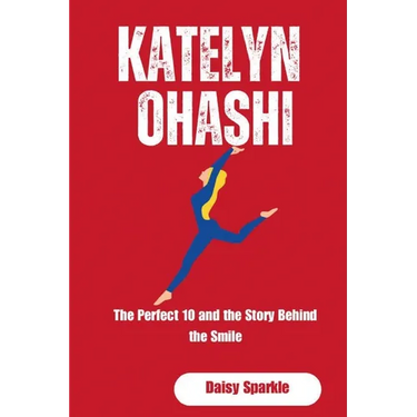 Katelyn Ohashi: The Perfect 10 and the Story Behind the Smile
