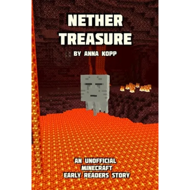 Nether Treasure: An Unofficial Minecraft Story For Early Readers