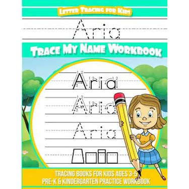 Aria Letter Tracing for Kids Trace my Name Workbook: Tracing Books for Kids ages 3 - 5 Pre-K & Kindergarten Practice Workbook