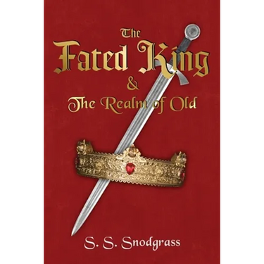 The Fated King: & The Realm of Old