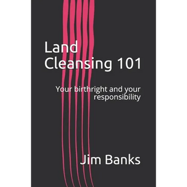 Land Cleansing 101: Your birthright and your responsibility
