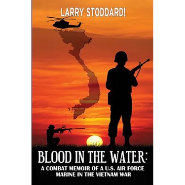 Blood in the Water: A Combat Memoir of an Air Force Marine in Vietnam