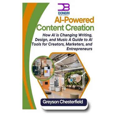AI-Powered Content Creation: How AI is Changing Writing, Design, and Music A Guide to AI Tools for Creators, Marketers, and Entrepreneurs