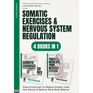Somatic Exercises & Nervous System Regulation: 4 Books In 1: Tools & Exercises To Reduce Anxiety, Calm Your Nerves & Restore Mind-Body Balance