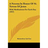 A Novena In Honor Of St. Teresa Of Jesus: With Meditations For Each Day (1852)