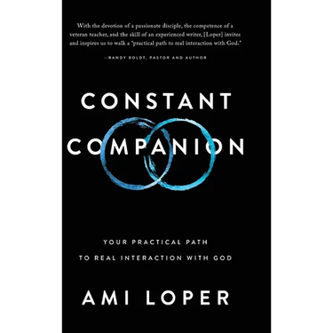 Constant Companion: Your Practical Path to Real Interaction with God