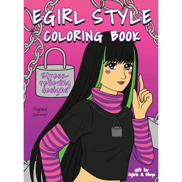 Egirl Style Coloring Book: A Fun, Easy, And Relaxing Coloring Gift Book with Stress-Relieving Designs and Fashion Ideas for Egirls and Eboys