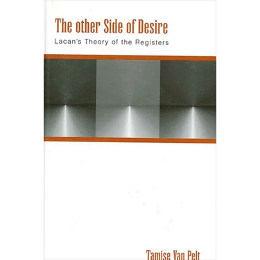 The Other Side of Desire: Lacan's Theory of the Registers